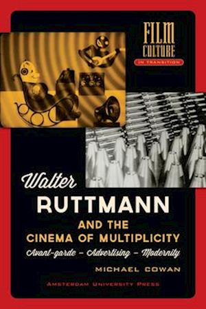 Walter Ruttmann and the Cinema of Multiplicity