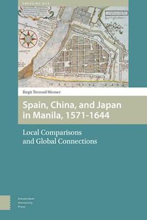 Spain, China, and Japan in Manila, 1571-1644