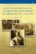 Japan's News Propaganda and Reuters' News Empire in Northeast Asia, 1870-1934