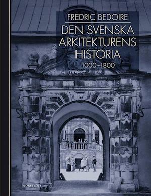 Den svenska arkitekturens historia : 1000-1800