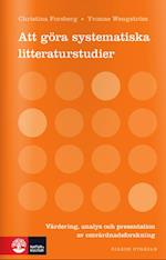 Att göra systematiska litteraturstudier : värdering, analys och presentation av omvårdnadsforskning  (4.uppl.)