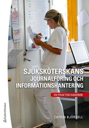 Sjuksköterskans journalföring och informationshantering : en praktisk handbok  (3.uppl.)