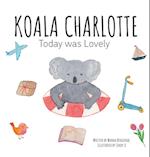 Koala Charlotte - Today was Lovely 