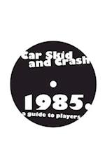 Car Skid and Crash 1985 a guide to players 