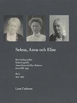 Selma, Anna och Elise : brevväxling (2) mellan Selma Lagerlöf, Anna Oom och Elise Malmros åren 1886-1937