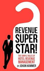 Revenue Superstar!: The Simple Rules of Hotel Revenue Management 