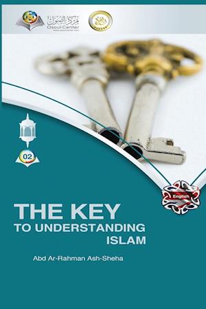 THE KEY TO UNDERSTANDING ISLAM