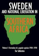 Sweden and National Liberation in Southern Africa. Vol. 1. Formation of a Popular Opinion (1950-1970)