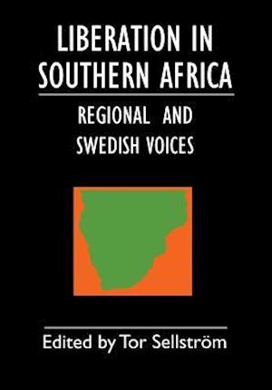 Liberation in Southern Africa - regional and Swedish voices: interviews from Angola, Mozambique, Namibia, South Africa, Zimbabwe, the frontline and Sw