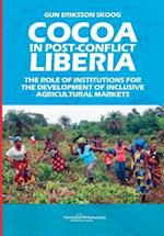 Cocoa in Post-Conflict Liberia: The Role of Institutions for the Development of Inclusive Agricultural Markets 