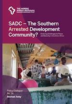SADC - The Southern Arrested Development Community?: Enduring Challenges to Peace and Security in Southern Africa 