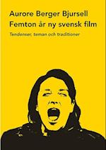 Femton år av ny svensk film : tendenser, teman och traditioner