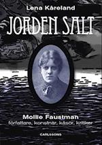 Jordens salt : Mollie Faustman - författare, konstnär, kåsör, kritiker