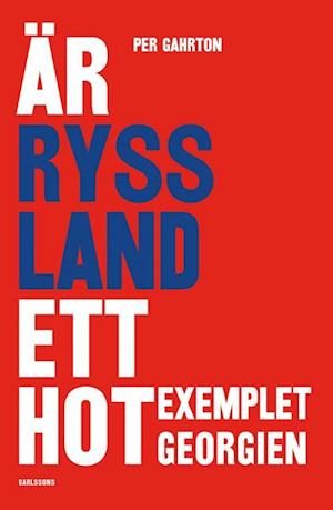 Är Ryssland ett hot? : exemplet Georgien