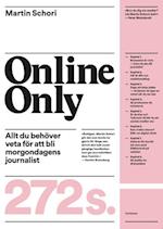 Online only : alt du behöver veta för att bli morgondagens journalist