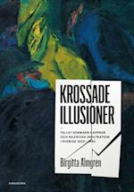 Krossade illusioner : fallet Hermann Kappner och nazistisk infiltration i Sverige 1933-1945