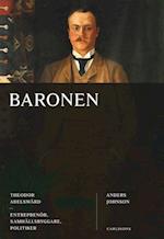 Baronen : Theodor Adelswärd : entreprenör, samhällsbyggare, politiker