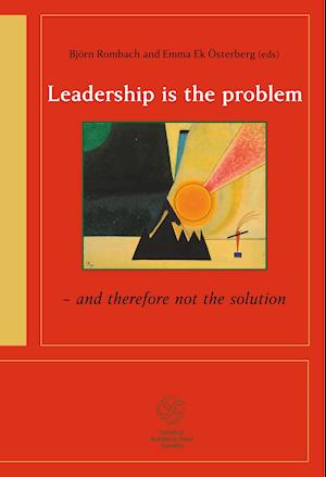 Leadership is the problem - and therefore not the solution