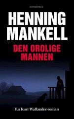 Den orolige mannen : en Kurt Wallander-roman