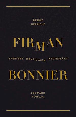 Firman : Bonnier - Sveriges mäktigaste mediesläkt