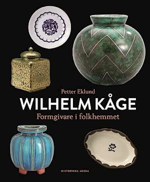 Wilhelm Kåge : formgivare i folkhemmet