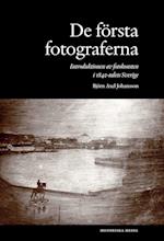 De första fotograferna. Introduktionen av fotokonsten i 1840-talets Sverige