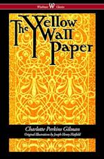 Yellow Wallpaper (Wisehouse Classics - First 1892 Edition, with the Original Illustrations by Joseph Henry Hatfield)