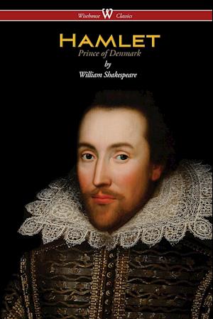 Hamlet - Prince of Denmark (Wisehouse Classics Edition)