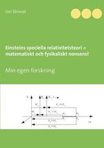 Einsteins speciella relativitetsteori = matematiskt och fysikaliskt nonsens!