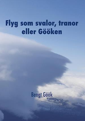 Flyg som svalor, tranor eller Gööken