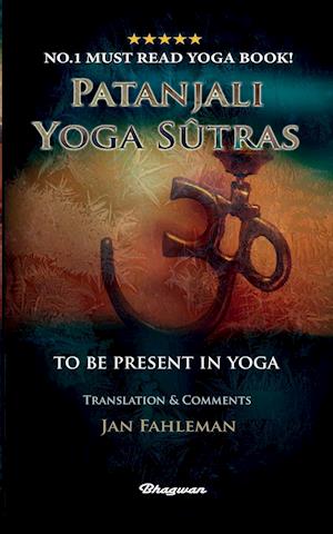 PATANJALI YOGA SUTRAS - TO  BE PRESENT IN YOGA