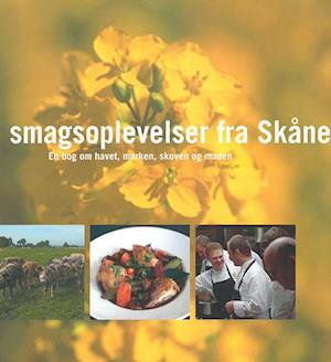 Med smagsoplevelser fra Skåne : en bog om havet, marken, skoven og maden