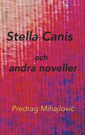 Stella Canis Och Andra Noveller