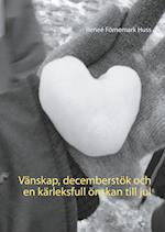 Vänskap, decemberstök och en kärleksfull önskan till jul