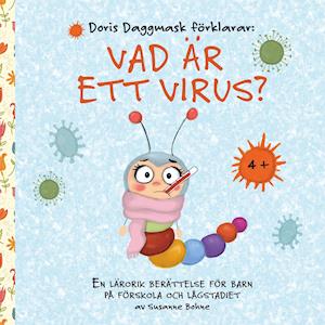 Doris Daggmask förklarar: Vad är ett virus?