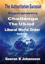 The Authoritarian Eurasian Superpowers Challenge the US-Led Liberal World Order