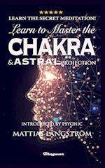 LEARN TO MASTER THE CHAKRAS AND ASTRAL PROJECTION!