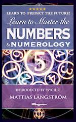 LEARN TO MASTER THE NUMBERS AND NUMEROLOGY!