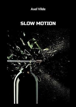 SLOW MOTION