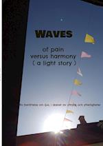 Waves of pain versus harmony ( a light story)