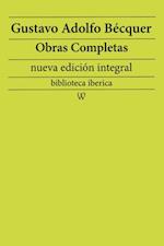 Gustavo Adolfo Becquer: Obras completas (nueva edicion integral)