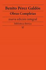 Benito Perez Galdos: Obras completas (nueva edicion integral)
