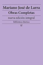 Mariano Jose de Larra: Obras completas (nueva edicion integral)