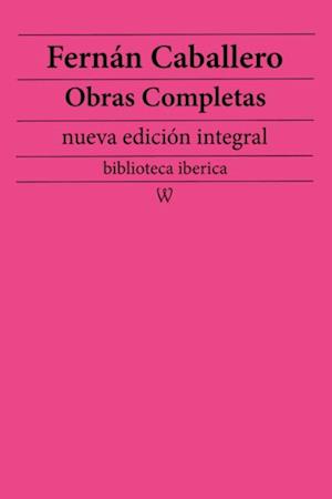 Fernan Caballero: Obras completas (nueva edicion integral)