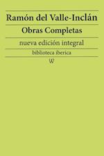 Ramon Maria del Valle-Inclan: Obras completas (nueva edicion integral)
