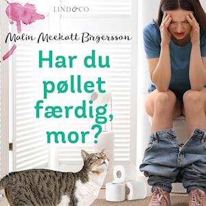 Har du pøllet færdig, mor?