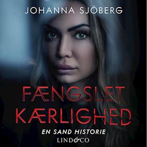 Fængslet kærlighed: En sand historie