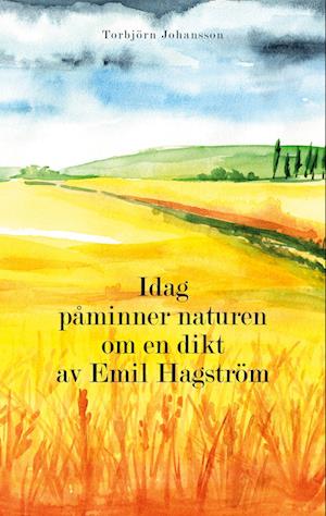 Idag påminner naturen om en dikt av Emil Hagström