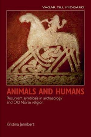 Animals and humans : recurrent symbiosis in archaeology and Old Norse religion