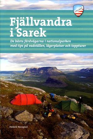 Fjällvandra i Sarek : de bästa färdvägarna i nationalparken med tips på vadställen, lägerplatser och toppturer